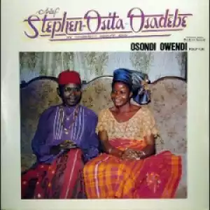 Osondi Owendi BY Chief Stephen Osita Osadebe